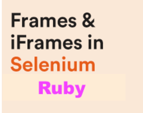 How to Handle iFrames in Selenium with Ruby